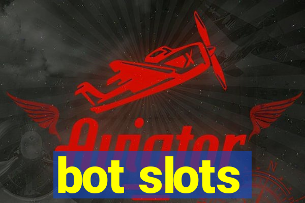 bot slots